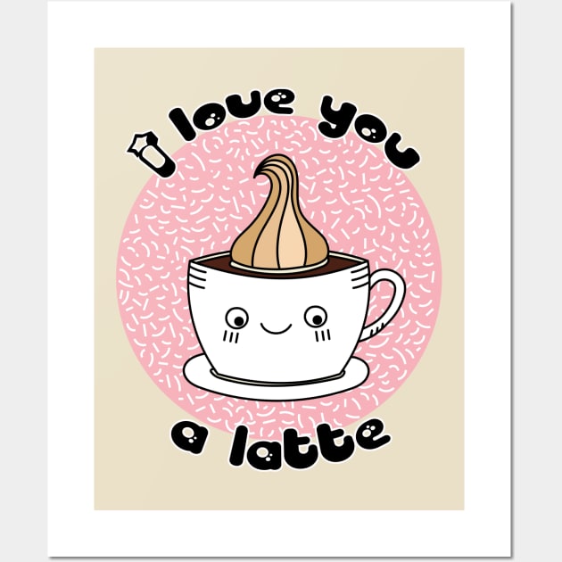 I Love You a Latte Wall Art by tramasdesign